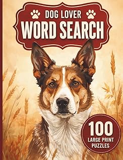 Dog Lover Word Search Puzzle Book for Adults and Teens: 100 Large Print 15x15 Dog Breed Puzzles with Fun Facts, Relaxing Brain Games, and Full Solutions for Dog Lovers cover